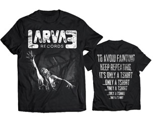 LARVAE RECORDS its only a tshirt TS