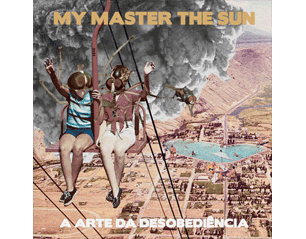 MY MASTER THE SUN a arte da desobedincia CD