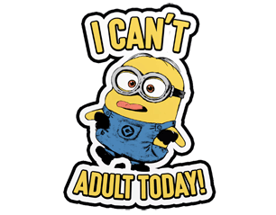 MINIONS i cant adult today STICKER