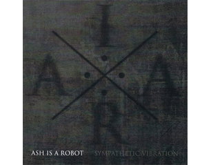 ASH IS A ROBOT sympathetic vibration CD