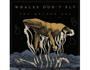 WHALES DONT FLY the golden sea CD