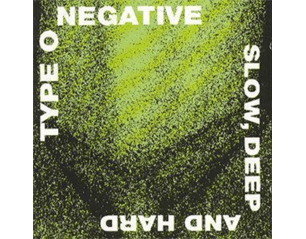 TYPE O NEGATIVE slow deep and hard CD